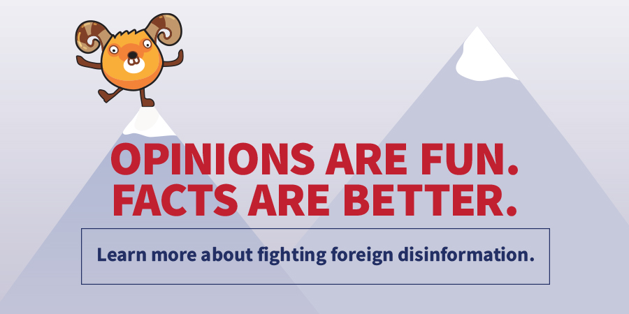 Opinions are fun. Facts are better. Learn more about fighting foreign disinformation